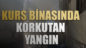 Kurs binasında korkutan yangın