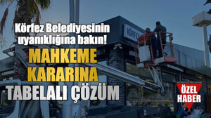 Körfez Belediyesinin uyanıklığına bakın! Mahkeme kararına tabelalı çözüm