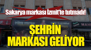Sakarya markası İzmit’te tutmadı! Şehrin markası geliyor