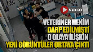 Veteriner hekim darp edilmişti, o olaya ilişkin yeni görüntüler ortaya çıktı