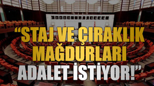 “Staj ve Çıraklık mağdurları adalet istiyor!”