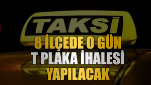 8 ilçede o gün T plaka ihalesi yapılacak