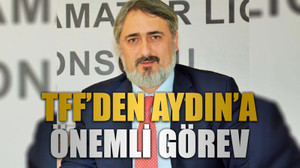 TFF’den Aydın’a önemli görev