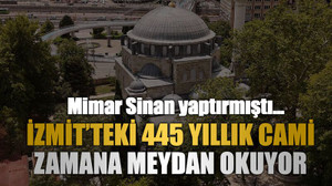 İzmit’teki 445 yıllık cami zamana meydan okuyor