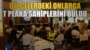 O ilçelerdeki onlarca T plaka sahiplerini buldu