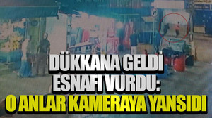 Dükkana geldi, esnafı vurdu: O anlar kameraya yansıdı