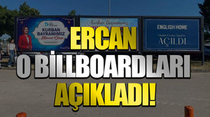 Ercan o billboardları açıkladı!