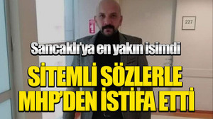 Sancaklı’ya en yakın isimdi: Sitemli sözlerle MHP’den istifa etti