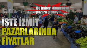 Bu haberi okumadan pazara gitmeyin… İşte İzmit pazarlarında fiyatlar