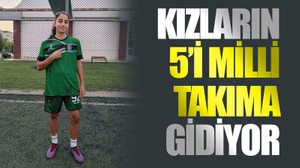 Kızların 5i Milli takıma gidiyor