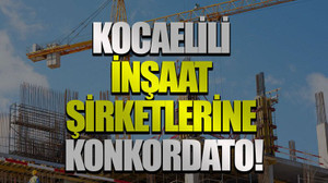 Kocaelili inşaat şirketlerine konkordato!