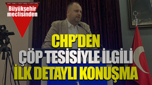 CHP’den çöp tesisiyle ilgili ilk detaylı konuşma