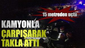 Kamyonla çarpışarak takla atan otomobil 15 metreden uçtu