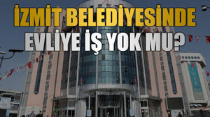 İzmit Belediyesinde evliye iş yok mu?