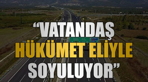 “Vatandaş hükümet eliyle soyuluyor”