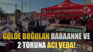 Gölde boğulan babaanne ve 2 toruna acı veda!