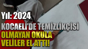 Yıl: 2024, Kocaeli’de temizlikçisi olmayan okula veliler el attı!