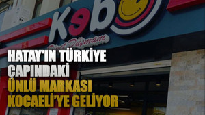 Hatay'ın Türkiye çapındaki ünlü markası Kocaeli ’ye geliyor