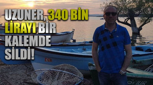Uzuner, 340 bin lirayı bir kalemde sildi!