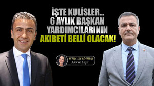 İşte kulisler… 6 aylık başkan yardımcılarının akıbeti belli olacak!