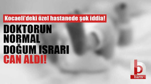 Kocaeli’deki özel hastanede şok iddia! Doktorun normal doğum ısrarı can aldı!
