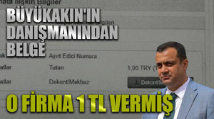Büyükakın'ın danışmanından belge: O firma 1 tl vermiş