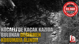 Kocaeli’de kaçak kazıda bulunan değirmen korumaya alındı!