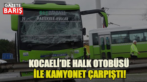 Kocaeli’de halk otobüsü ile kamyonet çarpıştı!