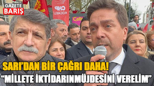 Sarı’dan bir çağrı daha! “Millete iktidarın müjdesini verelim”