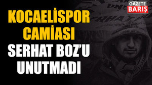 Kocaelispor camiası Serhat Boz’u unutmadı