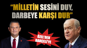 Özelden Bahçeliye “Milletin sesini duy, darbeye karşı dur”