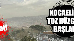 Kocaeli’de toz rüzgarı başladı