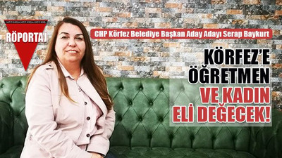 CHP Körfez Belediye Başkan Aday Adayı Serap Baykurt: Adaylık şansım yüzde 80