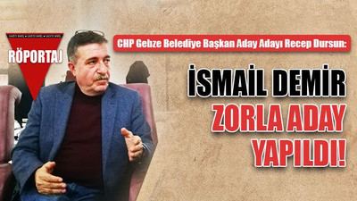 Recep Dursun: Musa Yılmaz, İsmail Demir'i zorla aday yaptı!