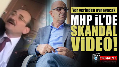 MHP İl'de SKANDAL video! Yer yerinden oynayacak!