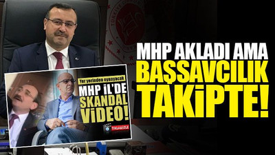 Başsavcı'dan MHP'deki skandal video ile ilgili flaş açıklama!