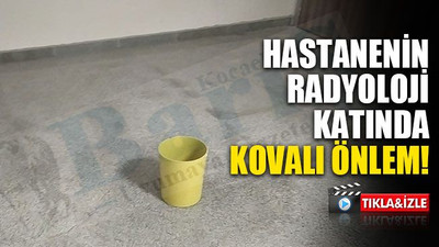 Hastanenin radyoloji katında kovalı önlem!