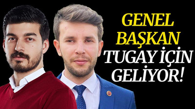 Genel Başkan, Tugay için GELİYOR!