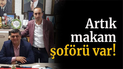 Artık makam şoförü var!