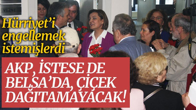 AKP, istese de Belsa’da çiçek dağıtamayacak!