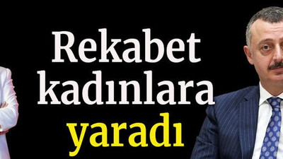 Rekabet kadınlara yaradı