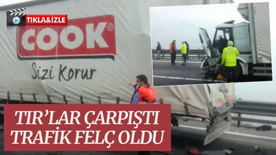 TIR’lar çarpıştı, trafik felç oldu