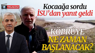 Kocaağa sordu, İSU’dan yanıt geldi... Köprüye ne zaman başlanacak?