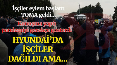 Hyundai'da işçiler dağıldı ama...