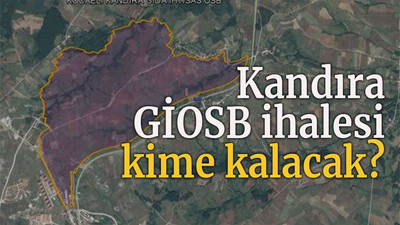 Kandıra GİOSB ihalesi kime kalacak?