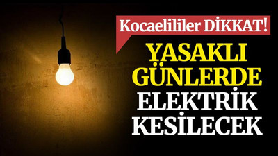 Cumartesi ve pazar, Kocaeli’deki bu ilçelerde elektrik kesilecek!