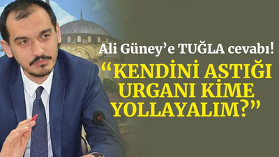 Ali Güney'e tuğla cevabı: Kendini astığı urganı kime yollayalım?”