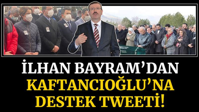 İlhan Bayram’dan, Canan Kaftancıoğlu’na destek tweeti!
