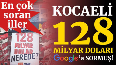Kocaelililer, 128 milyar doları, Google’da aramış!