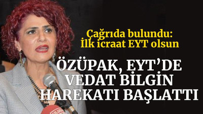 Özüpak, EYT’de Vedat Bilgin harekatı başlattı